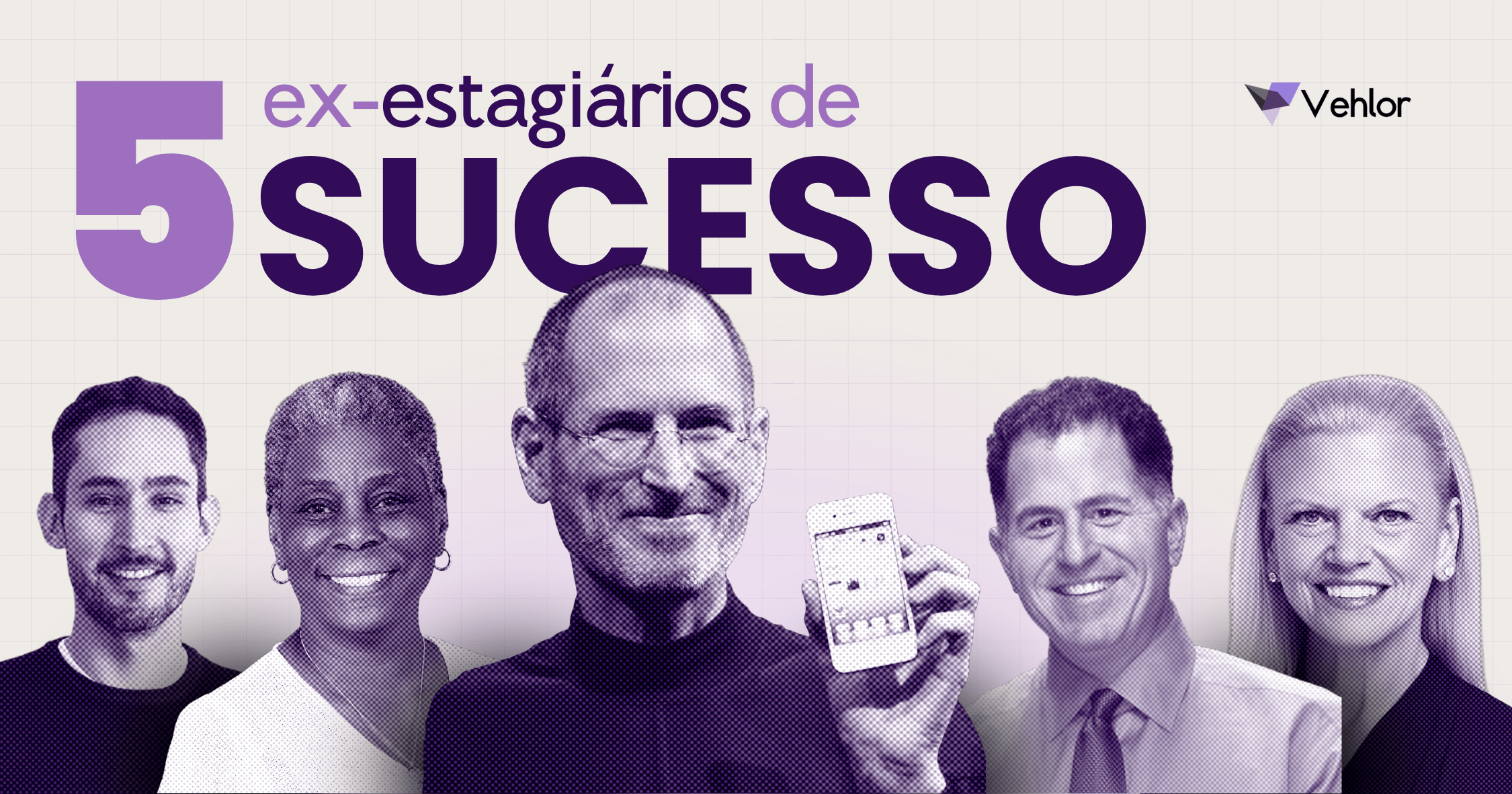 5  Grandes Estagiários que Mudaram Empresas Inteiras